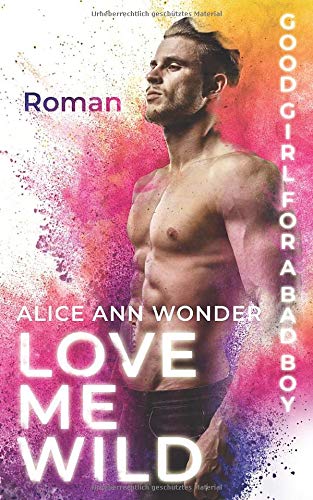 LOVE ME WILD: Good Girl for a Bad Boy New Adult