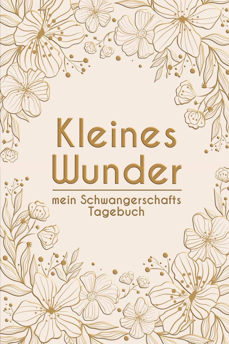 kleines Wunder - Mein Schwangerschafts-Tagebuch: Erinnerungsalbum an meine Schwangerschaft Health, Nutrition & Fitness
