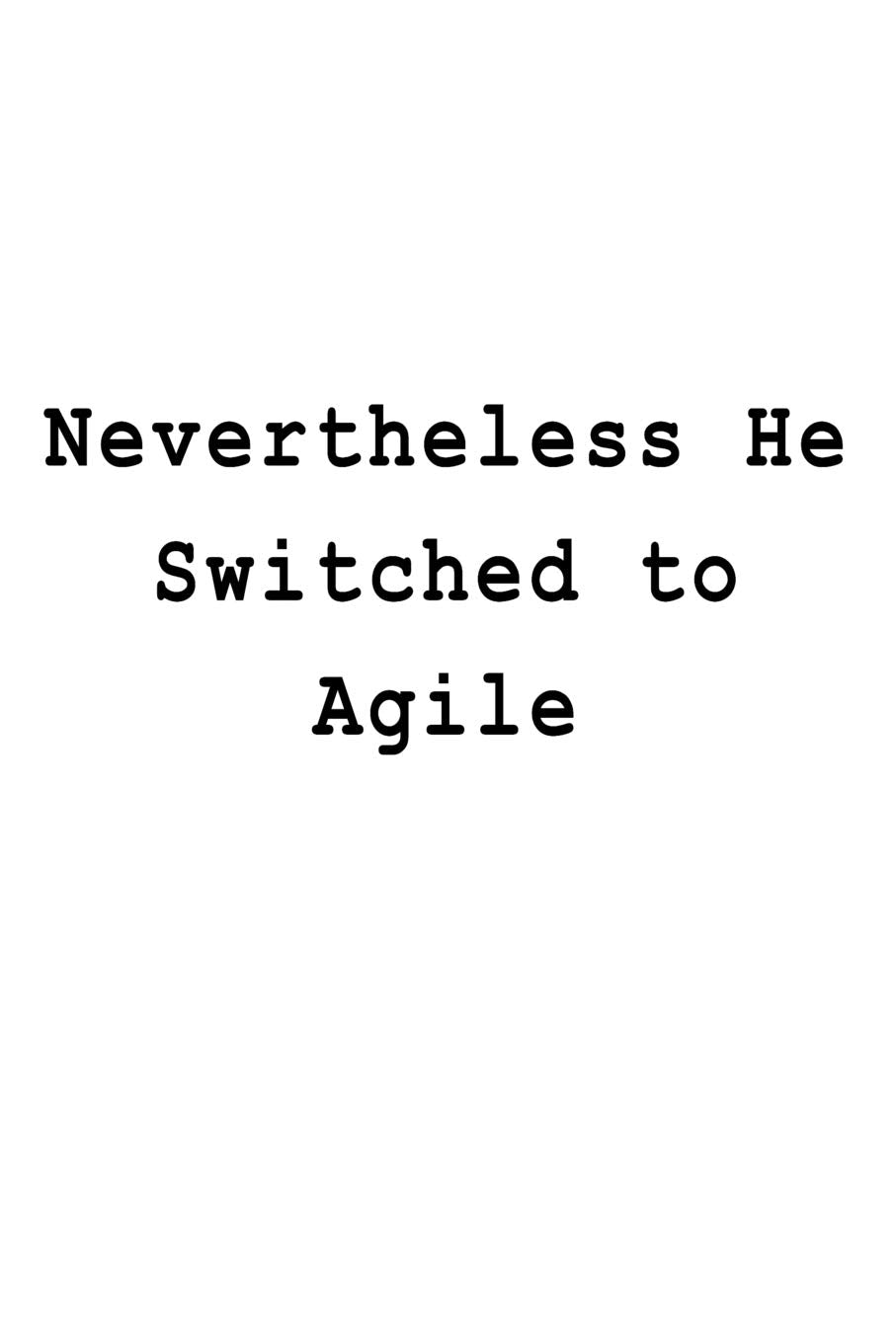 Product Image: Nevertheless He Switched to Agile: Blank Lined Journal