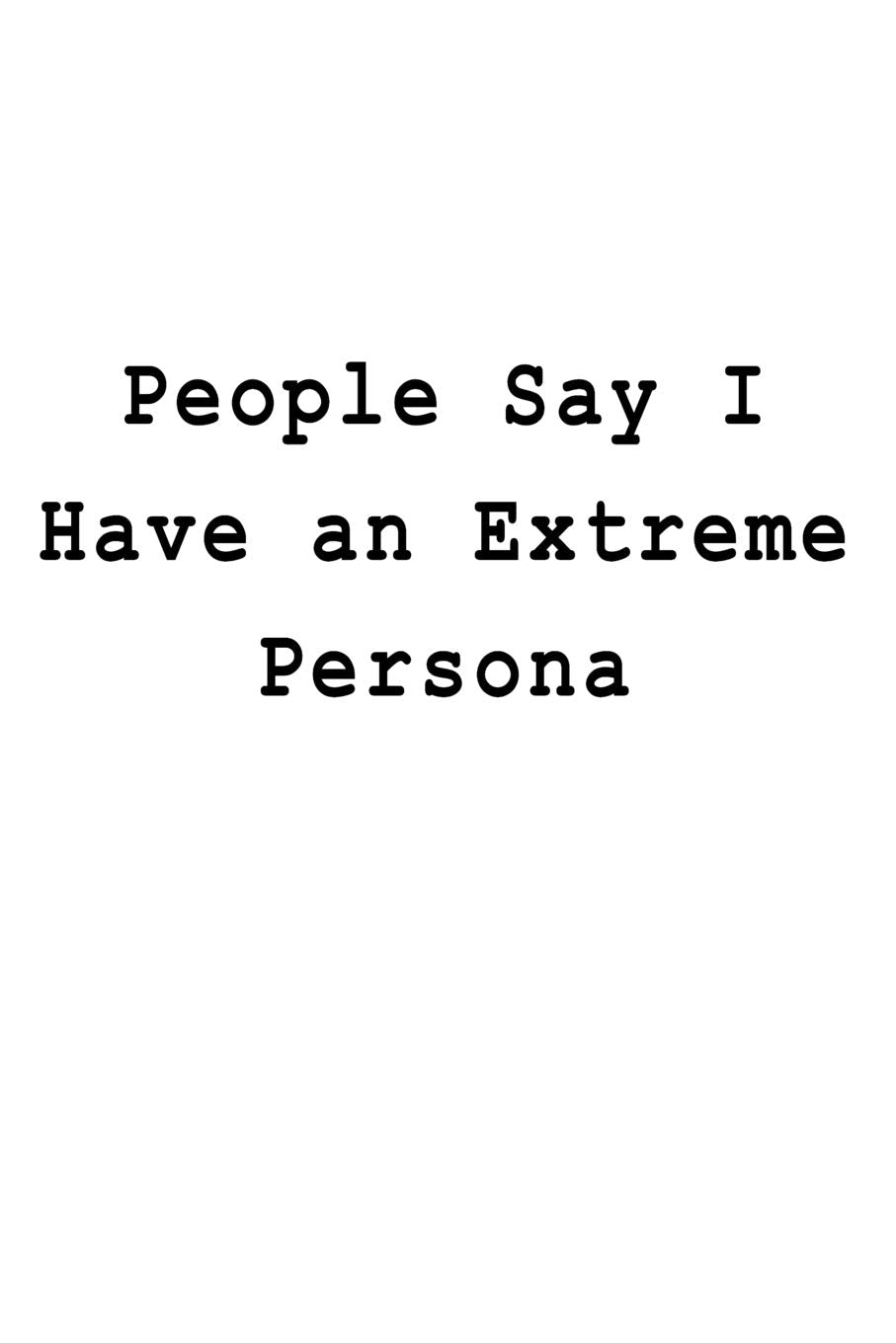 People Say I Have an Extreme Persona: Blank Lined Journal Business, Finance & Career