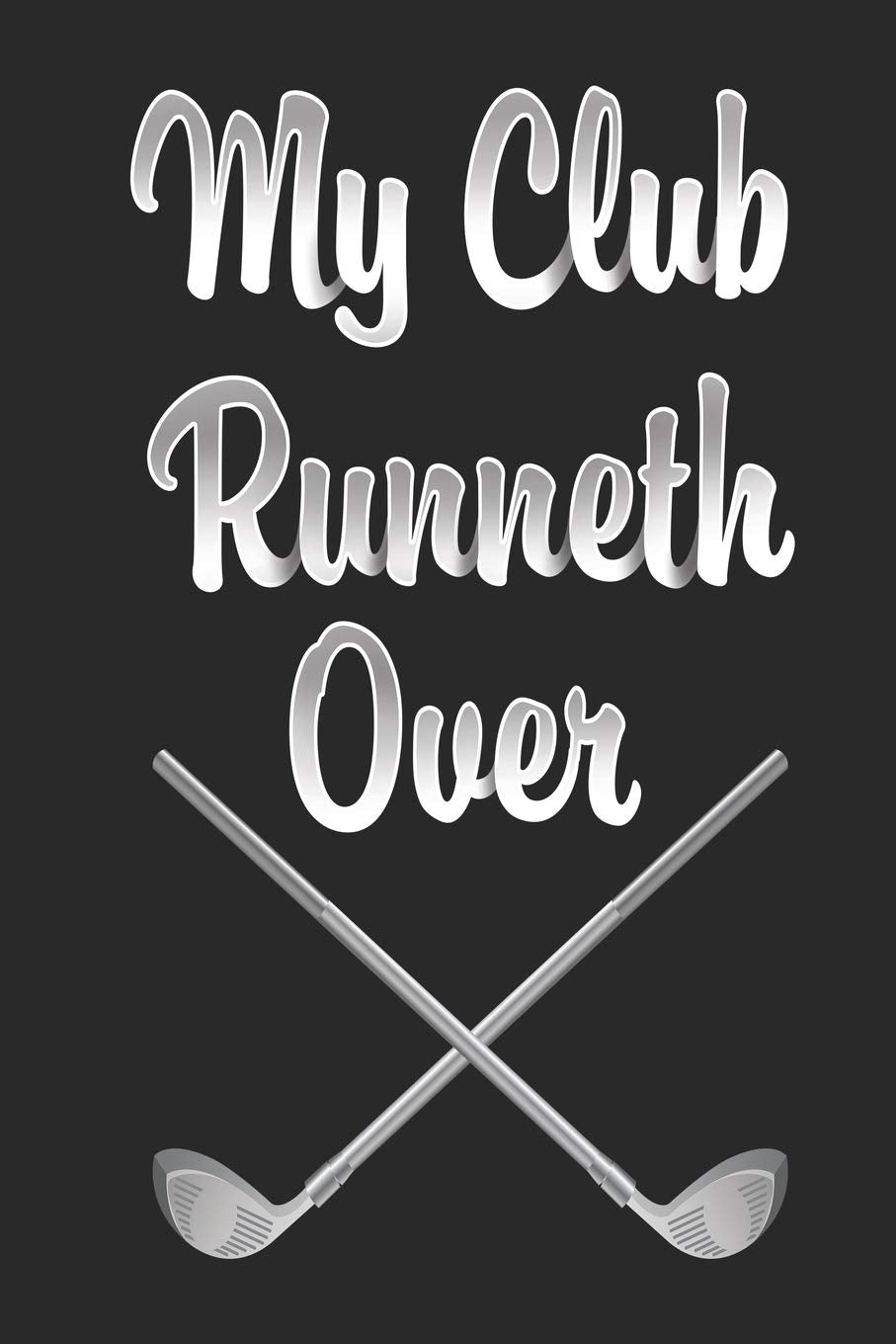 My Club Runneth Over: Funny Blank Lined Journal Notebook, 120 Pages, Soft Matte Cover, 6 x 9 Leisure & Fun