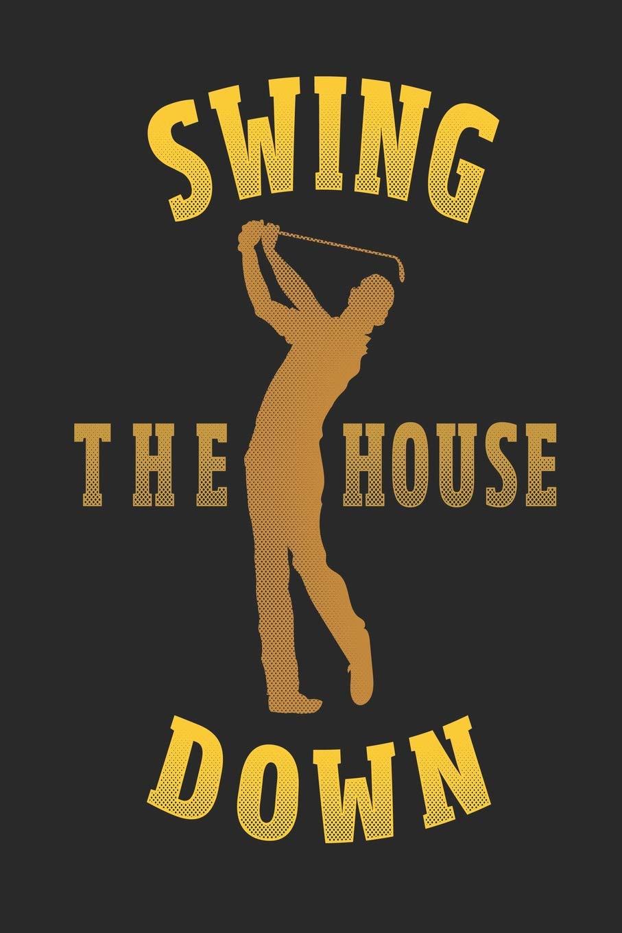 Swing The House Down: Funny Blank Lined Journal Notebook, 120 Pages, Soft Matte Cover, 6 x 9 Leisure & Fun