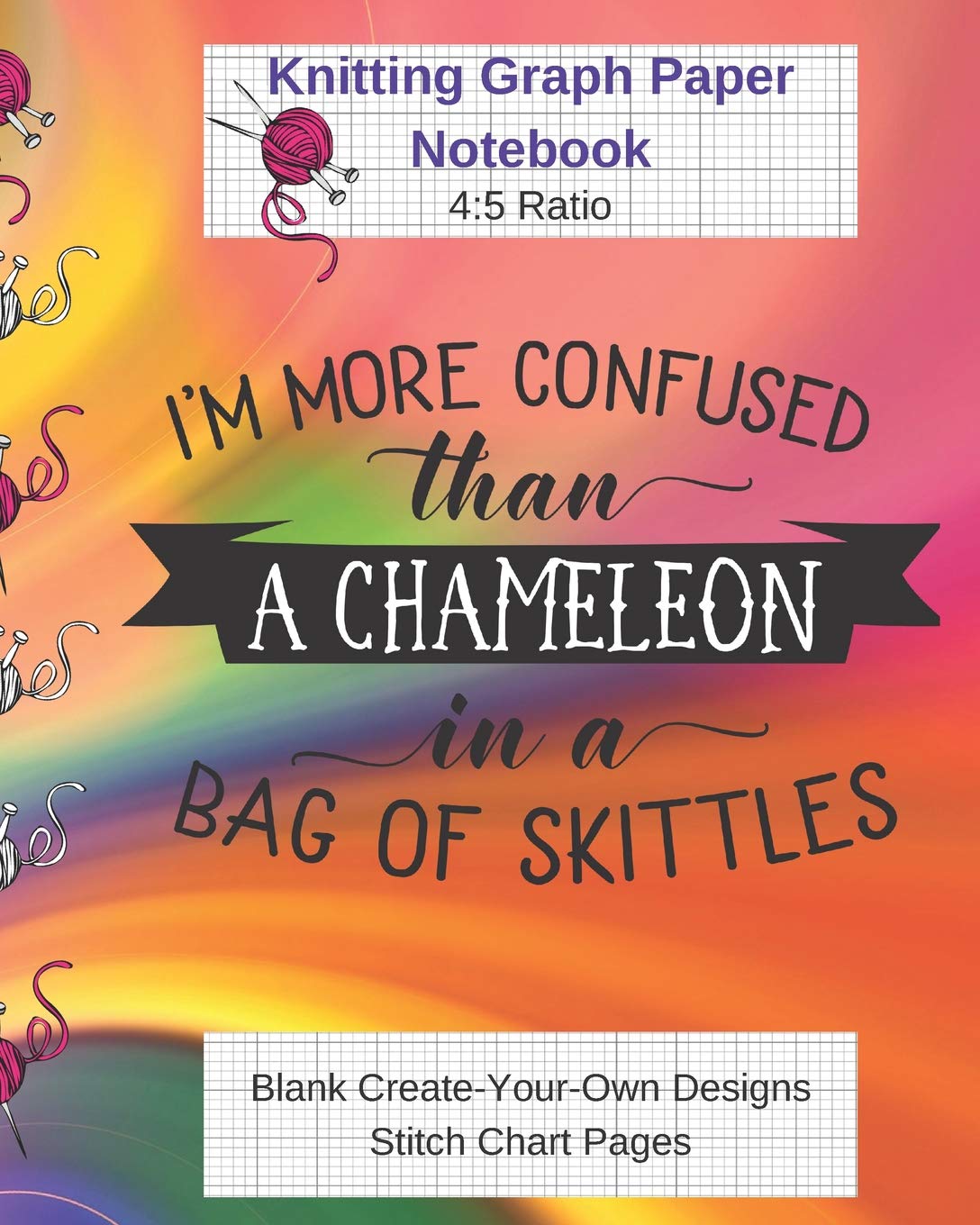 More Confused Than A Chameleon Knitting Graph Paper Notebook: Blank Create Your Own Designs Stitch Chart Pages 8 x 10" 104 Pages (CQS.0168) Hobbies & Crafts