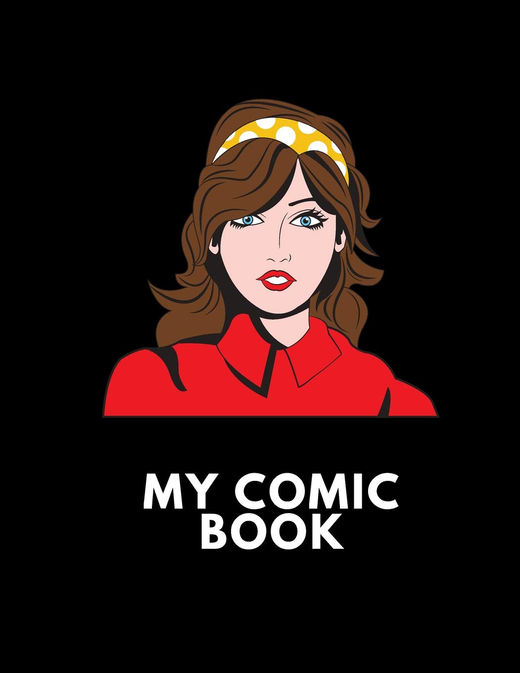 My Comic Book: Create Your Own Girl Superhero Comic Book For Kids And Adults, Blank With Boxes To Draw And Sketch Your Own Comics, Cartoons, Superheroes, Girls Manga