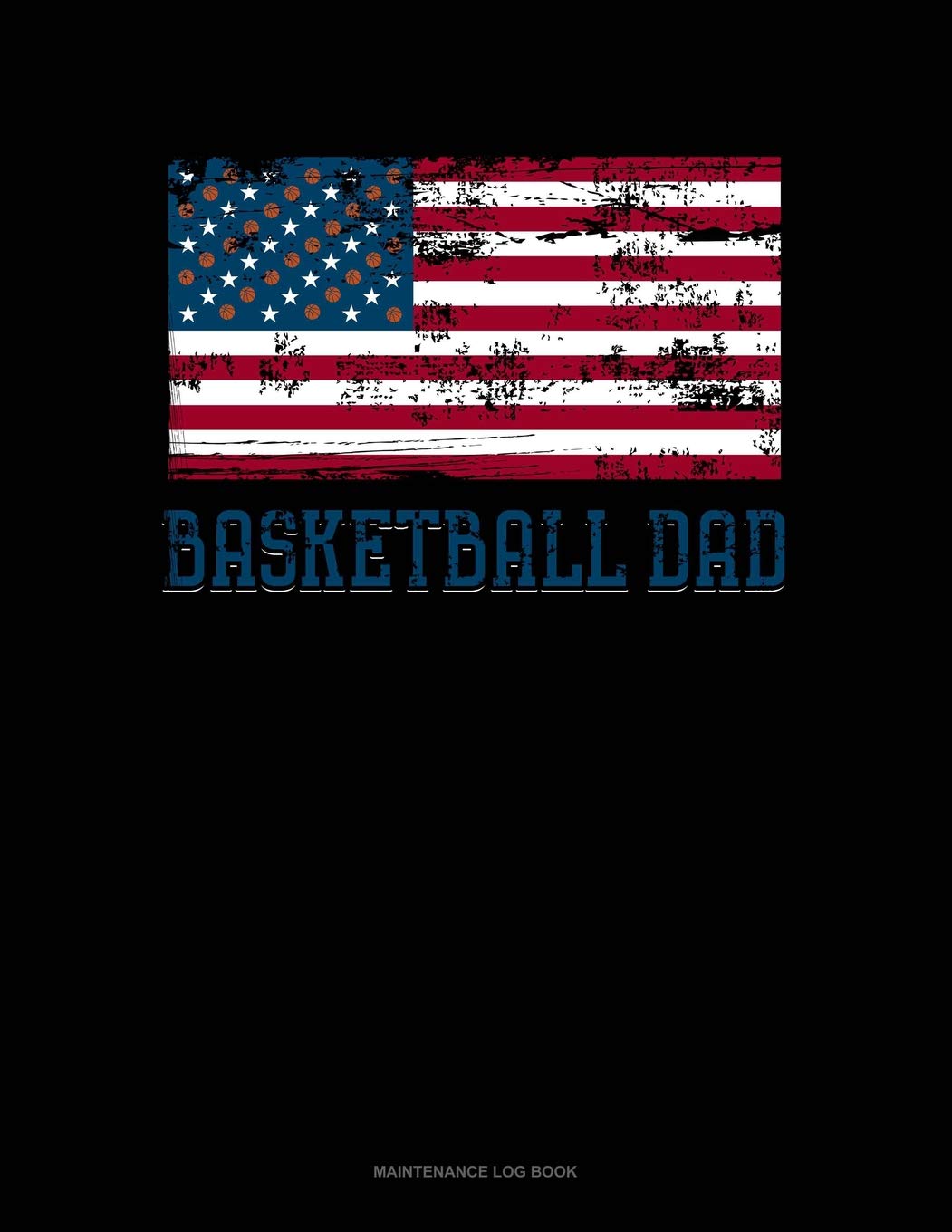Basketball Dad American Flag: Maintenance Log Book Essays & Short Stories
