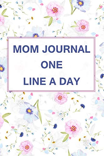 MOM JOURNAL ONE LINE A DAY: Five Year Memory Book | Undated Lined Diary | Pretty Blue And Pink Flowers Mathematics