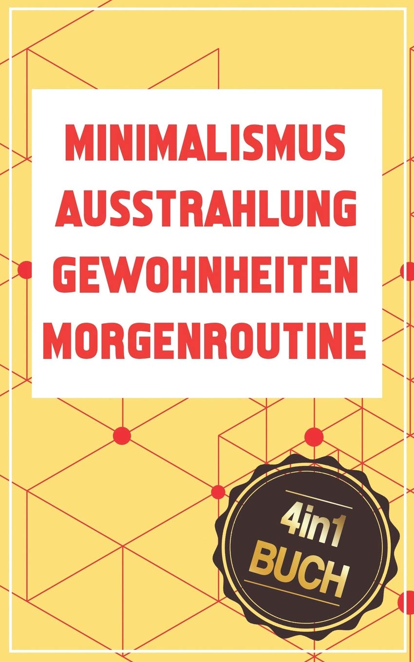 Ausstrahlung | Minimalismus | Gewohnheiten | Morgenroutine: Die Bücher für mehr Erfolg, Energie & Selbstdisziplin im Leben Business, Finance & Career