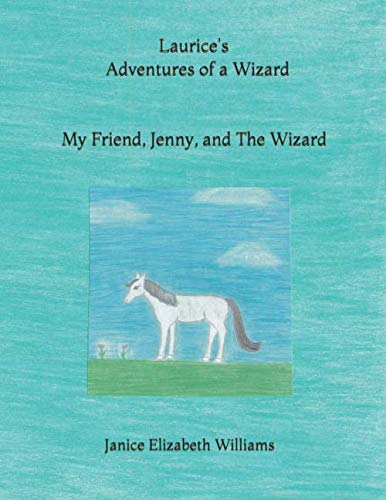 Laurice's Adventures of a Wizard: My Friend, Jenny, and The Wizard Non-fiction