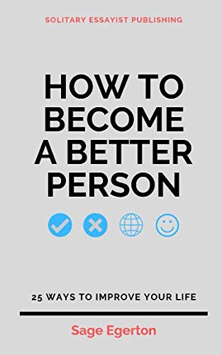 How to Become a Better Person: 25 Ways to Improve Your Life Social Sciences