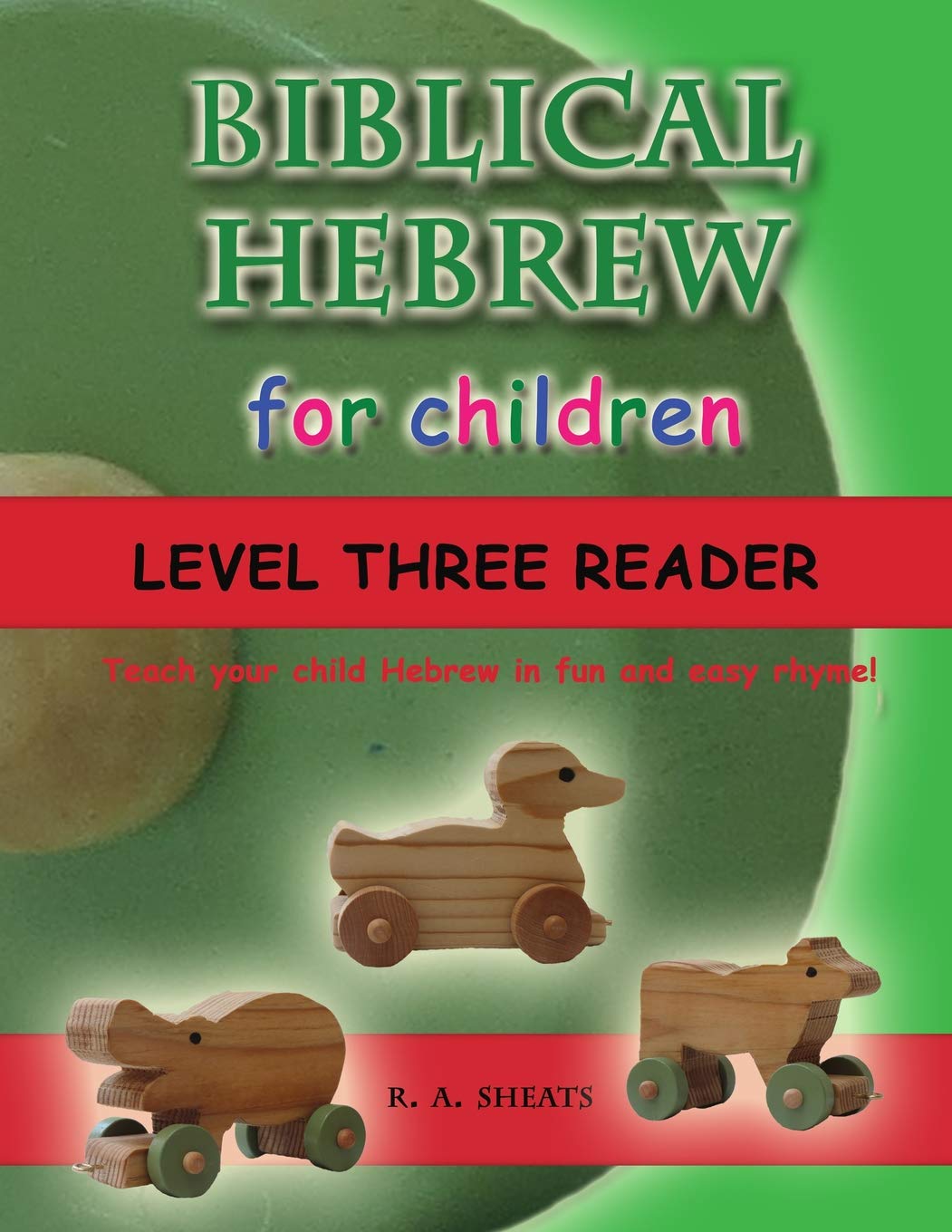 Biblical Hebrew for Children Level Three Reader: Teach your child Hebrew in fun and easy rhyme! Non-fiction