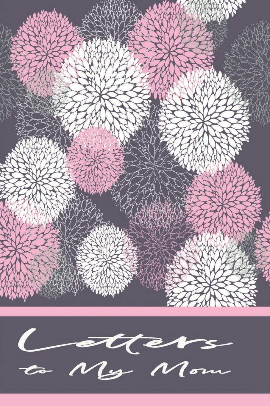 Letters to Mom Journal: Daughter Son to Mother | Blank Lined Notebook for Writing – Floral Balls (Keepsake Notebook – Children to Mom, Band 3) Psychology