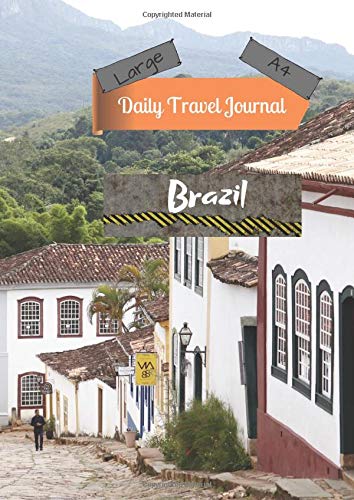 Large A4 Daily Travel Journal Brazil: Today's Adventures, Tomorrow's Memories Books