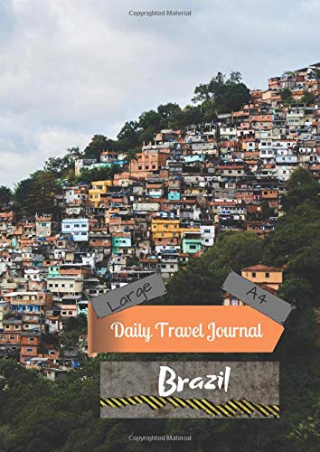 Large A4 Daily Travel Journal Brazil: Today's Adventures, Tomorrow's Memories Books