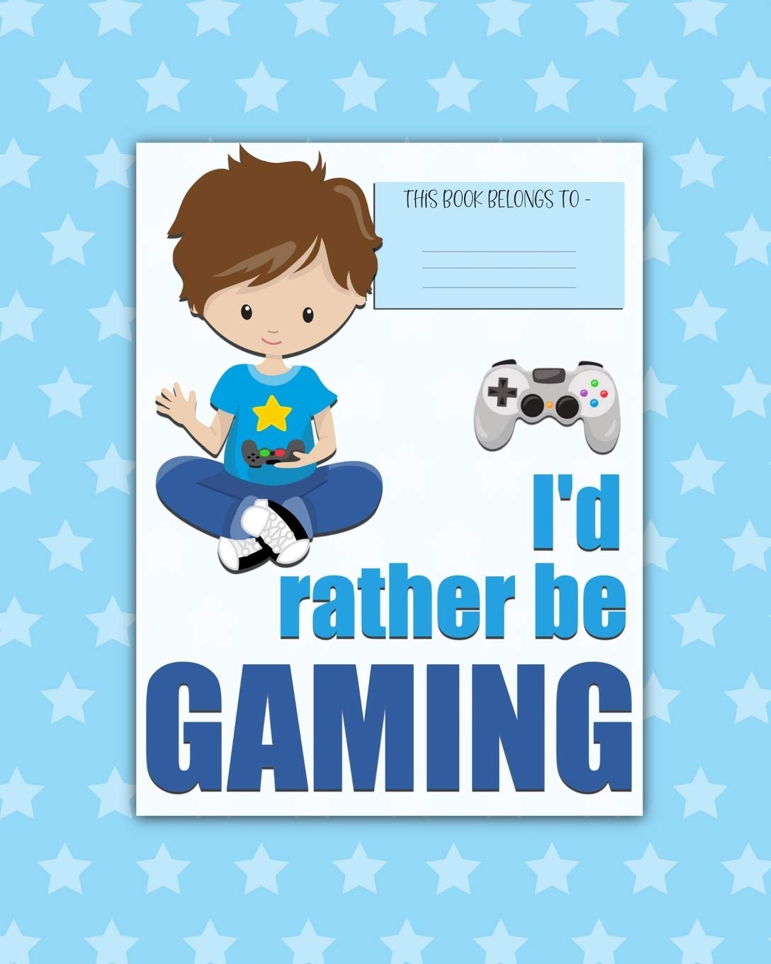 I'd rather be GAMING: a bright, colorful, Elementary School Children's Composition Notebook which shows off your child's personality, flare, hobbies ... fun and the school day more exciting. Boy. Education & Training