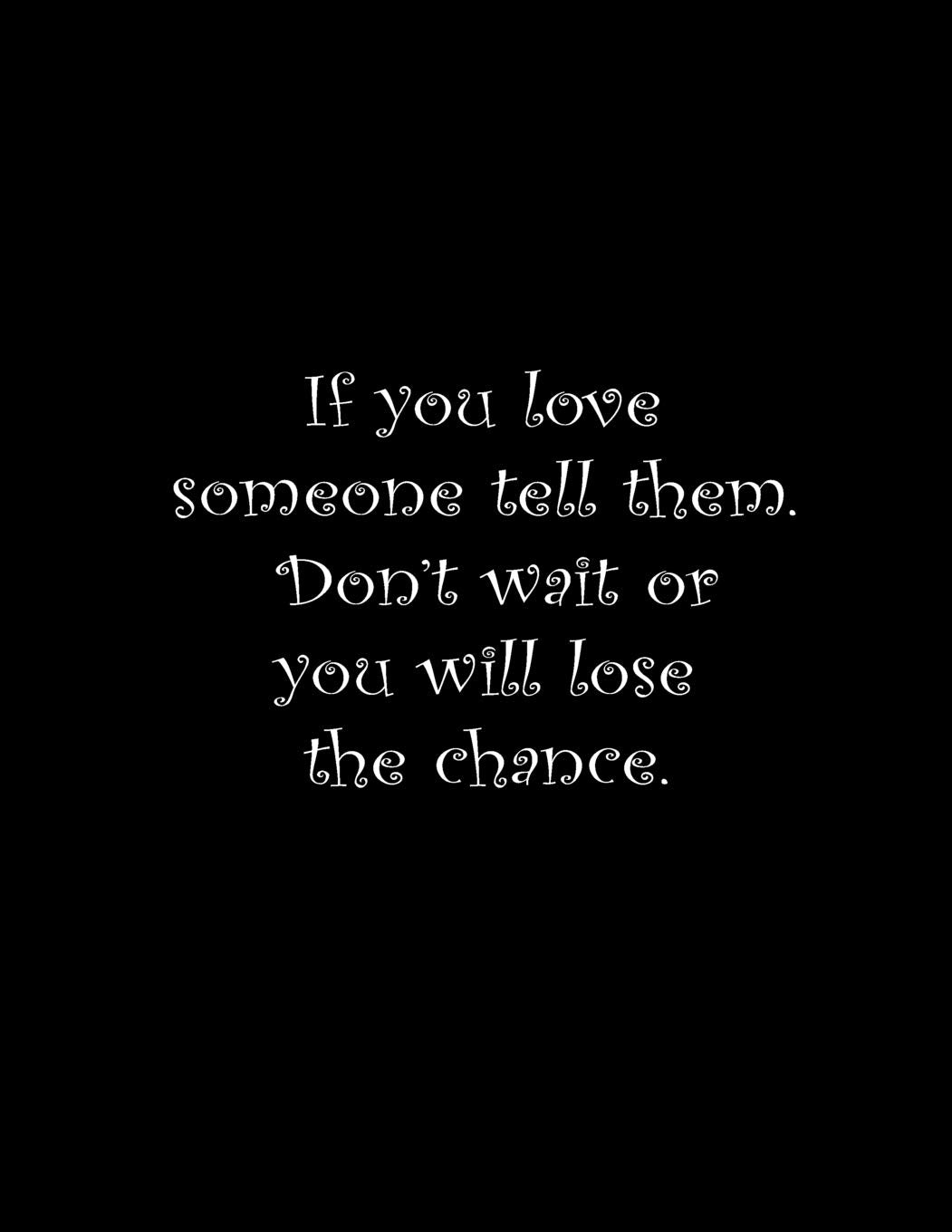 If you love someone tell them. Don’t wait or you will lose the chance.: Composition Books Basics Wide Ruled Notebooks 100 Sheets 8.5 x 11 inch Film, Art & Culture