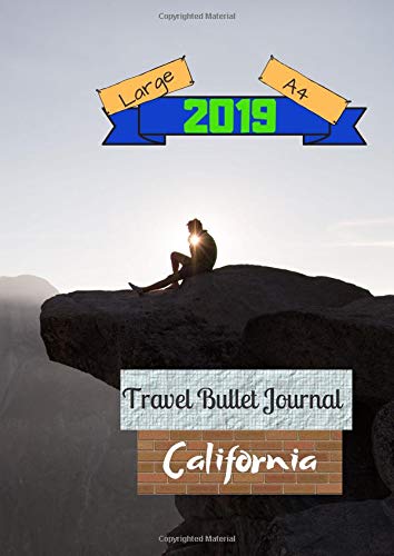 Large A4 2019 Travel Bullet Journal California: Turn your adventures into a life-long memory with this notebook planner and organzier. Books