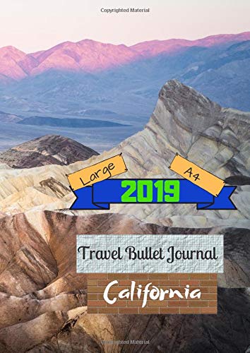 Large A4 2019 Travel Bullet Journal California: Turn your adventures into a life-long memory with this notebook planner and organzier. Books