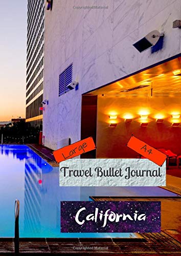 Large A4 Travel Bullet Journal California: Turn your adventures into a life-long memory with this notebook planner and organzier. Books