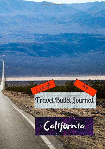 Large A4 Travel Bullet Journal California: Turn your adventures into a life-long memory with this notebook planner and organzier. Books