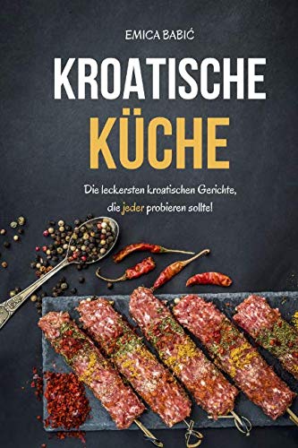 Kroatische Küche: Die leckersten kroatischen Gerichte, die jeder probieren sollte! Cooking & Enjoying