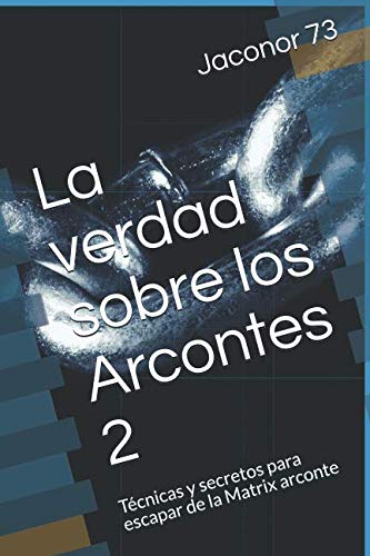 La verdad sobre los Arcontes 2: Técnicas y secretos para escapar de la Matrix arconte (ARCONTES/EL ORIGEN DE LA MANIPULACION DEL PLANETA) Lifestyle