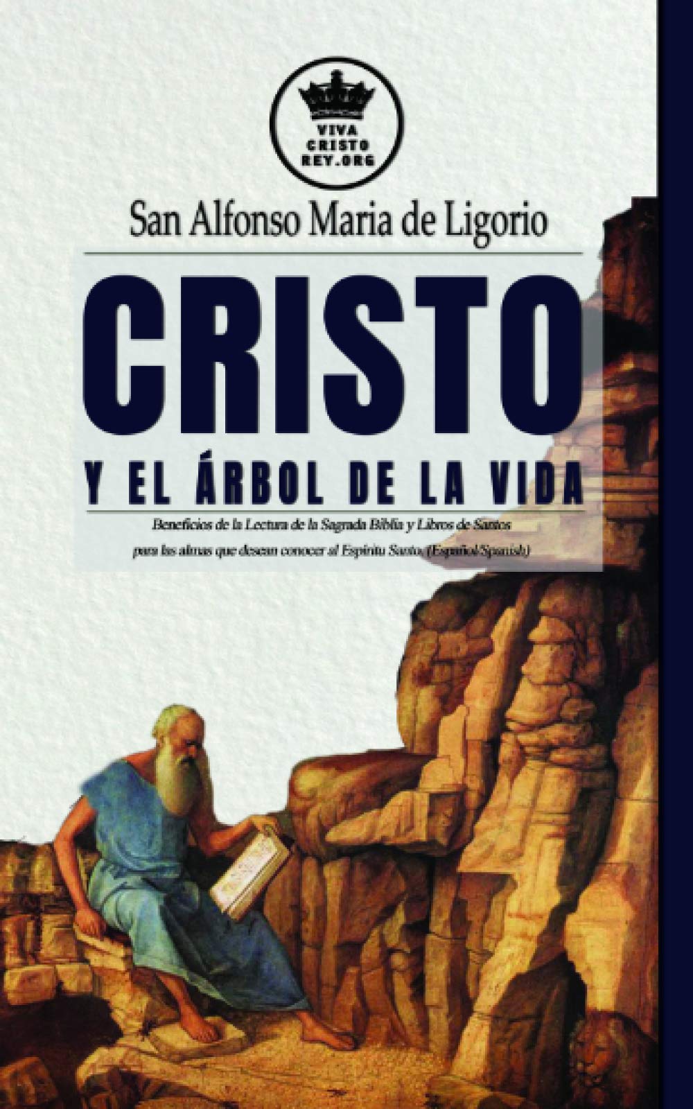 Cristo y el Árbol de la Vida. Beneficios de la Lectura de la Sagrada Biblia y Libros de Santos para las almas que desean conocer al Espíritu Santo. ... (La Verdadera esposa de Jesucristo, Band 1) Philosophy