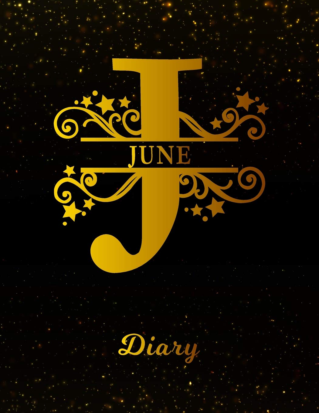 June Diary: Letter J Personalized First Name Personal Writing Journal | Black Gold Glittery Space Effect Cover | Daily Diaries for Journalists & ... Taking | Write about your Life & Interests Books
