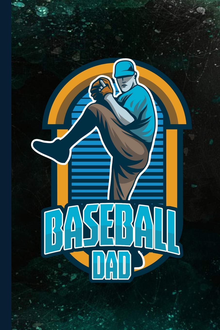 Baseball Dad: Pitcher Ball Gift For Players, Fathers and Coaches (6"x9") Dot Grid Notebook To Write In book