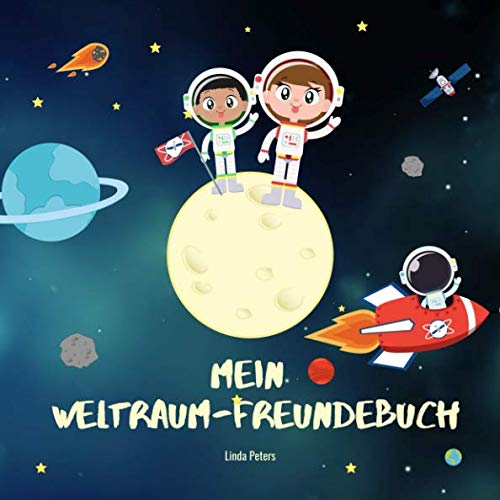 Mein Weltraum-Freundebuch: Freundebuch für Kindergarten und Grundschule | Für alle Fans vom Weltall und Astronauten | Cooles Geschenk zum Kindergeburtstag Non-fiction