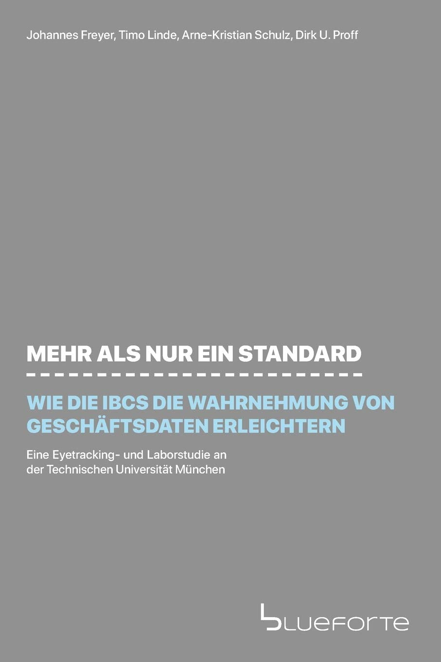 Mehr als nur ein Standard - wie die IBCS die Wahrnehmung von Geschäftsdaten erleichtern: Eine Eyetracking- und Laborstudie an der Technischen Universität München Business, Finance & Career