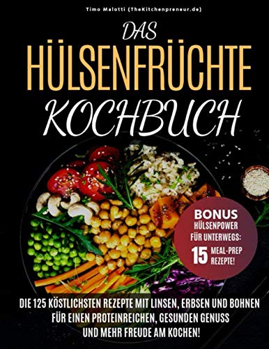 Das Hülsenfrüchte-Kochbuch: Die 125 köstlichsten Rezepte mit Linsen, Erbsen und Bohnen - Für einen proteinreichen, gesunden Genuss und mehr Freude am Kochen Leisure, Home & Garden