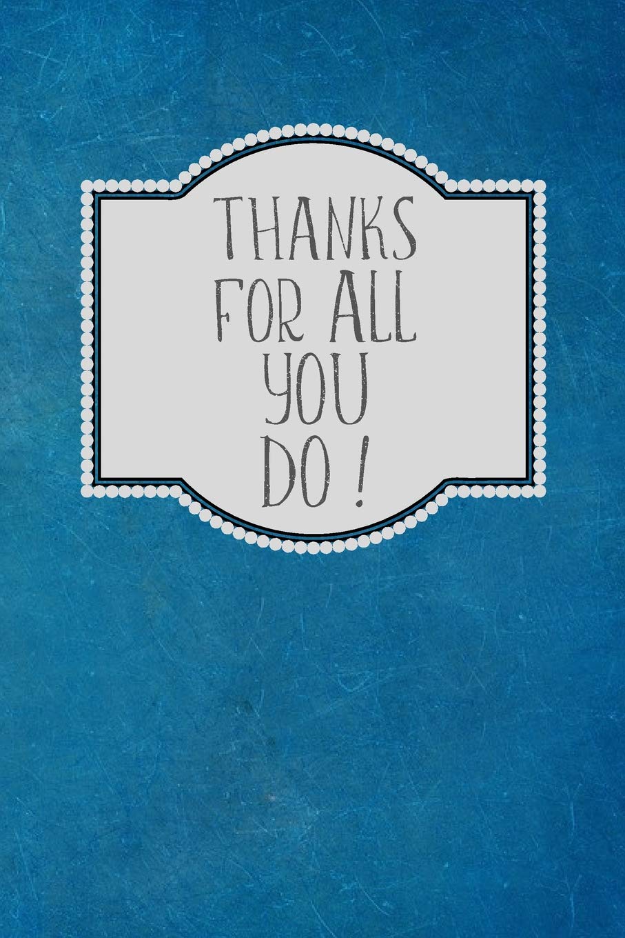 Thanks For All You Do !: Thank You Gift- Lined Blank Notebook Journal book