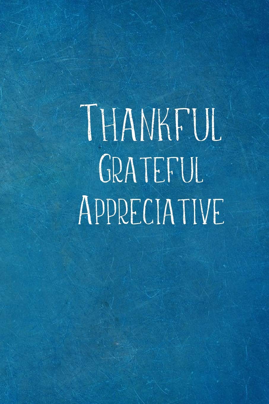Thankful Grateful Appreciative: Thank You Gift- Lined Blank Notebook Journal book