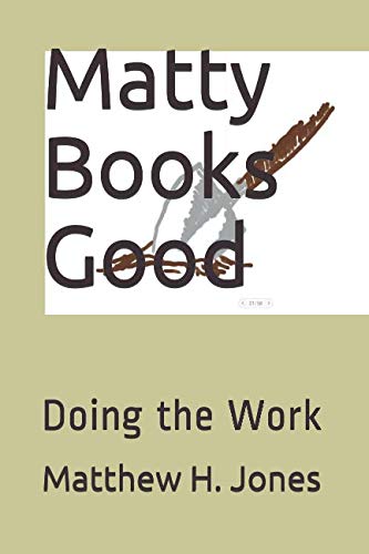 Matty Books Good: Doing the Work (The Matty Books Good Series, Band 2) Media & Communication