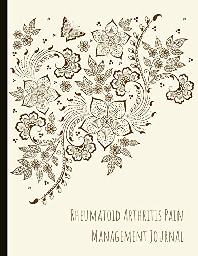 Rheumatoid Arthritis Pain Management Journal: Beautiful Journal for RA With Pain and Mood Trackers, Symptom Trackers, Quotes, Mindfulness Exercises, Gratitude Prompts and more. Health, Nutrition & Fitness
