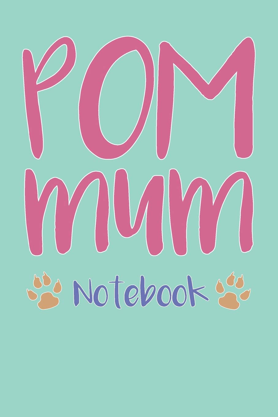 Pom Mum Composition Notebook of Pomeranian Dog Mum Journal Books