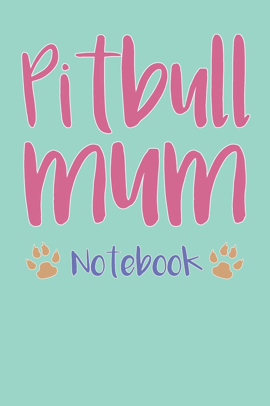 Pitbull Mum Composition Notebook of Dog Mum Journal Books