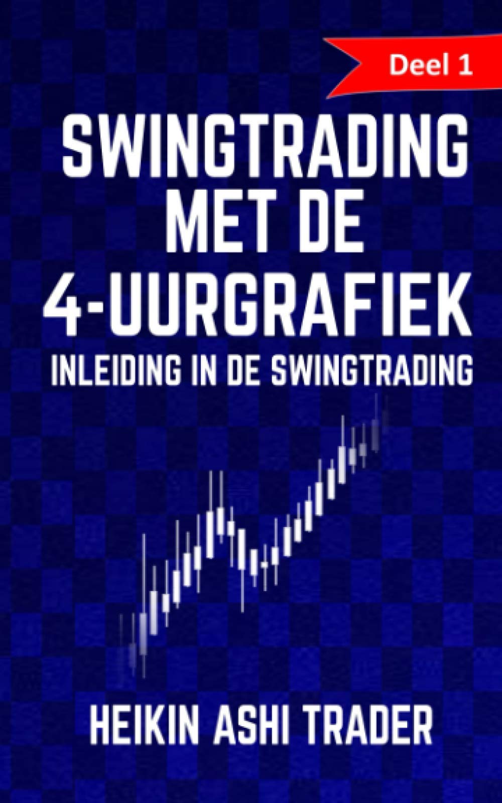 Swingtrading met de 4-uurgrafiek 1: Deel 1: inleiding in de swingtrading book