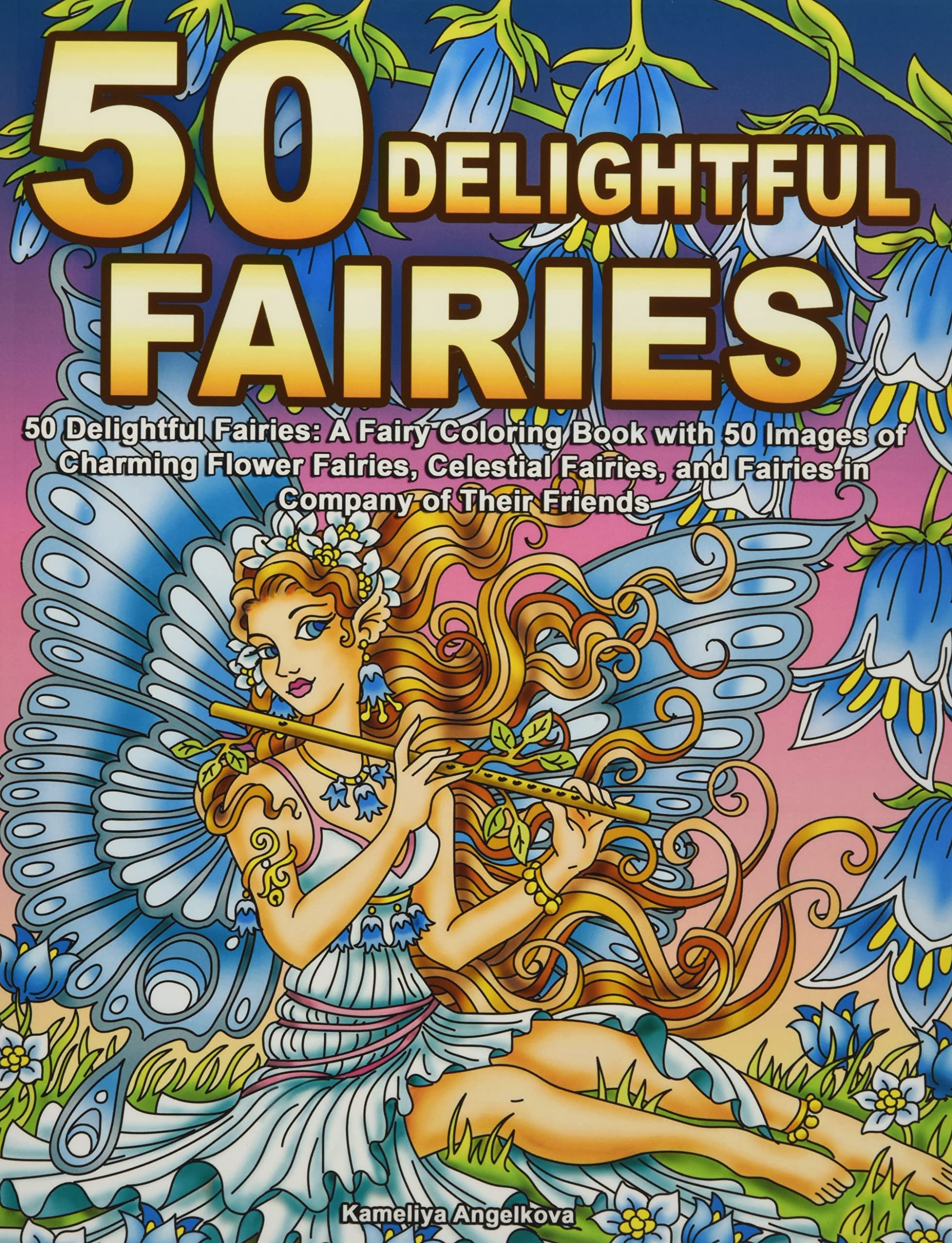 50 Delightful Fairies: A Fairy Coloring Book with 50 Images of Charming Flower Fairies, Celestial Fairies, and Fairies in Company of Their Friends book