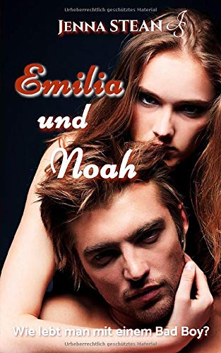 Emilia und Noah: Wie lebt man mit einem Bad Boy? Contemporary literature