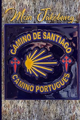 MEIN JAKOBSWEG: Ein leichtes Notizheft und Journal für Pilger auf dem Camino - zur Vorbereitung und als Tagebuch auf dem Pilgerweg | Camino Portugués Kachel Travel Guides
