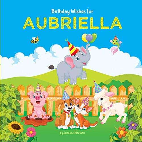 Birthday Wishes for Aubriella: Personalized Book and Birthday Book with Birthday Wishes for Kids (Personalized Books for Kids, Happy Birthday Kids, Birthday Gifts for Kids, Band 1) Non-fiction