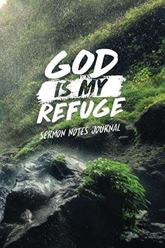 God is my refuge: Sermon Notes Journal , 1 Year (52 week) : A Simple Guide To Journaling Scripture : A Creative Christian Workbook Tool To Record, ... On Each Week's Sermon, Nature Cover Design Religion & Esotericism