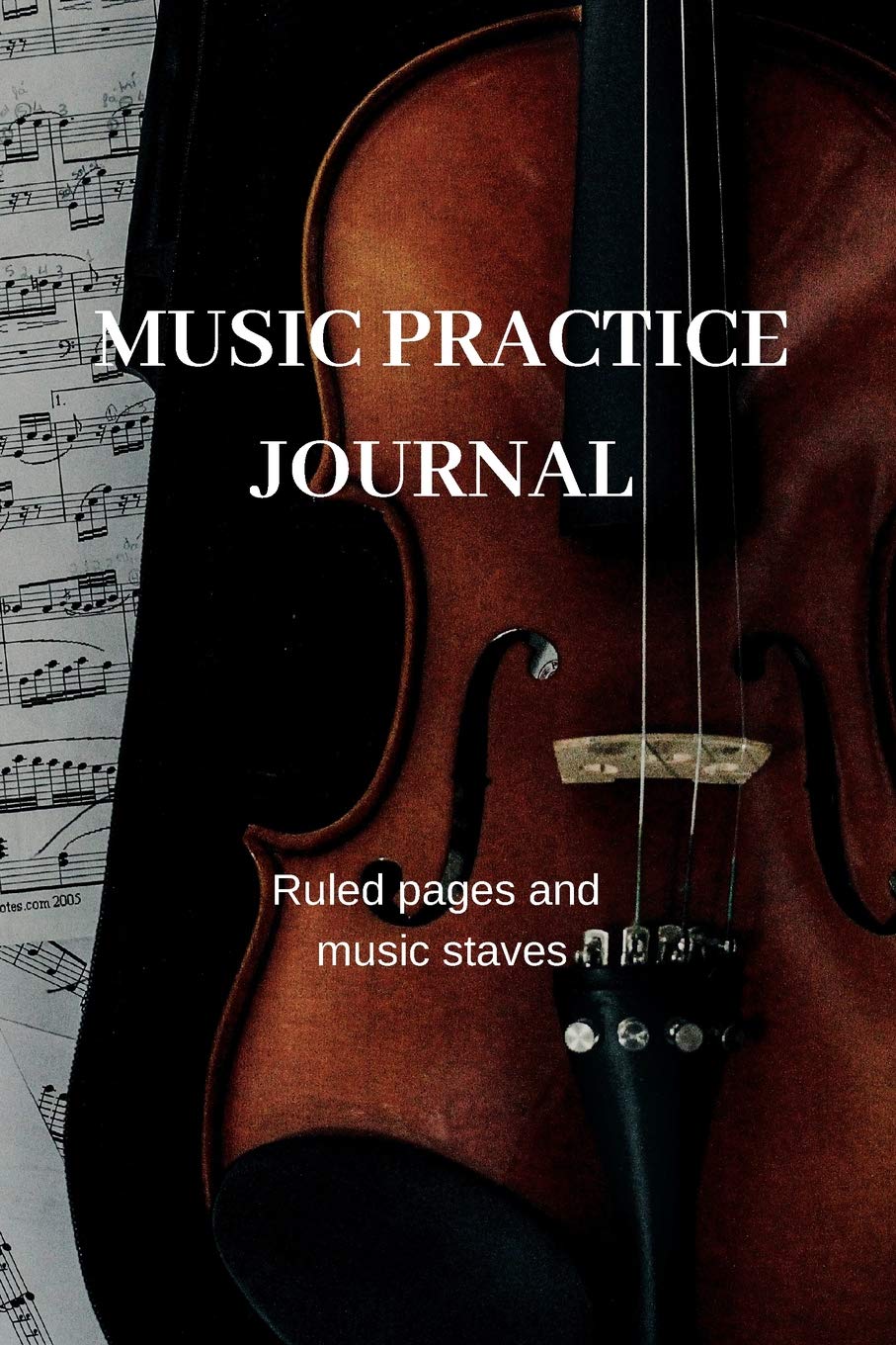 Music Practice Journal: Ruled Pages and Music Staves Sheet Music