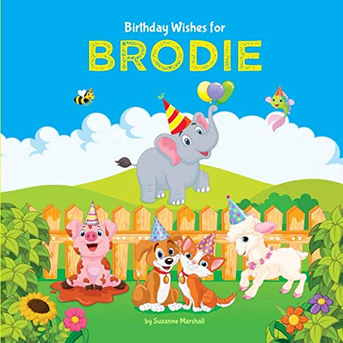 Birthday Wishes for Brodie: Personalized Book and Birthday Book with Birthday Wishes for Kids (Personalized Books for Kids, Happy Birthday Kids, Birthday Gifts for Kids, Band 1) Non-fiction