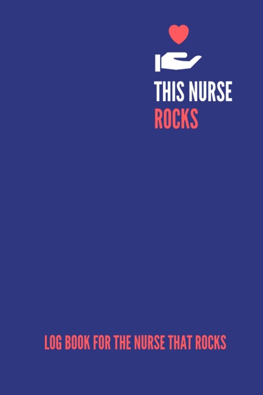 This Nurse Rocks: Log Book For The Nurse That Rocks: Compact 6 " x 9 " Notebook Journal, Great as a Workbook or Organizer Gift Medicine
