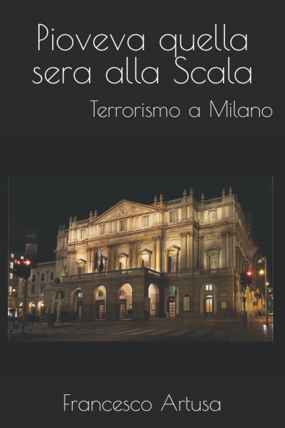 Pioveva quella sera alla Scala: Terrorismo a Milano book