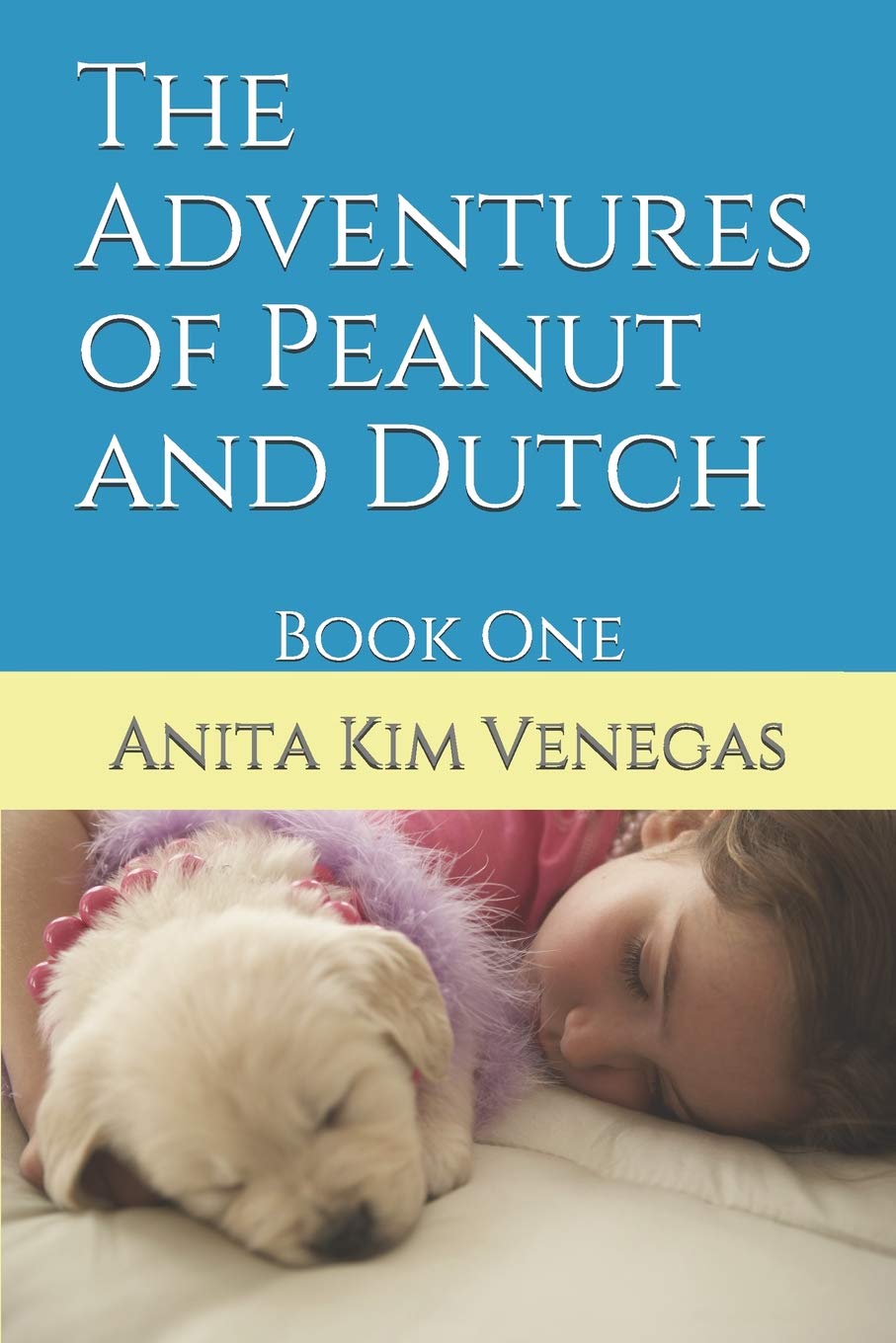 The Adventures of Peanut and Dutch: Book One (1, Band 1) Novels & Short Stories