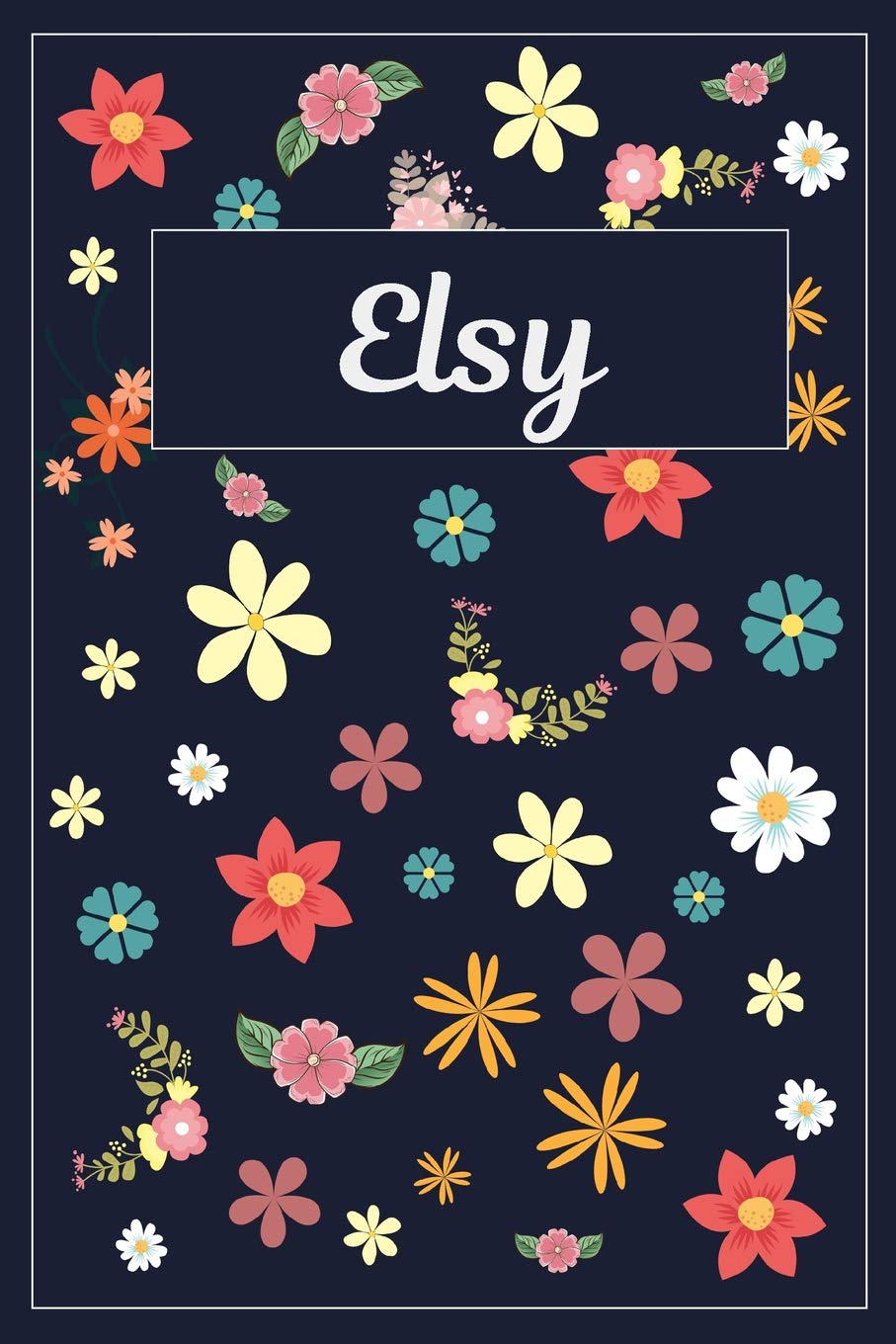 Elsy: Lined Writing Notebook with Personalized Name | 120 Pages | 6x9 | Flowers Hobbies & Crafts