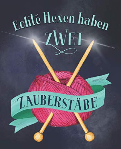 Echte Hexen haben ZWEI Zauberstäbe: Journal für Strickprojekte, Strickmuster und -ideen Hobbies & Crafts